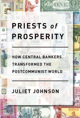 Бумажная книга «Priests of Prosperity: How Central Bankers Transformed the Postcommunist World», автор Джульетта Джонсон - фото №1