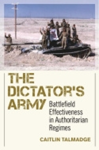 Паперова книга «The Dictator's Army: Battlefield Effectiveness in Authoritarian Regimes», автор Кейтлін Талмадж - фото №1