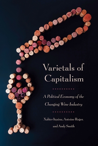 Бумажная книга «Varietals of Capitalism: A Political Economy of the Changing Wine Industry», авторов Антуан Роже, Ксабьер Итсайна - фото №1