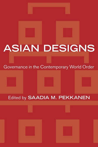 Паперова книга «Asian Designs: Governance in the Contemporary World Order», автор Саадія М. Пекканен - фото №1