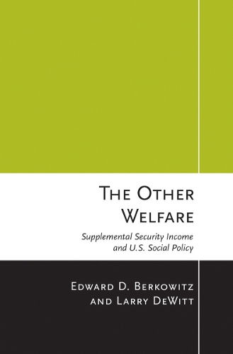 Бумажная книга «The Other Welfare: Supplemental Security Income and U.S. Social Policy», авторов Эдвард Д. Берковиц, Ларри ДеВитт - фото №1
