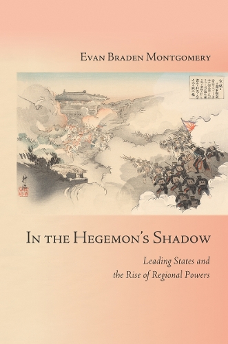 Паперова книга «In the Hegemon's Shadow: Leading States and the Rise of Regional Powers», автор Еван Брейден Монтгомері - фото №1