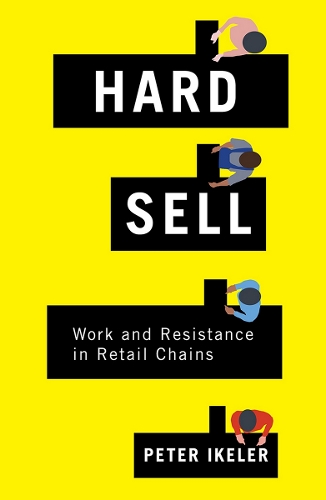 Бумажная книга «Hard Sell: Work and Resistance in Retail Chains», автор Питер Икелер - фото №1