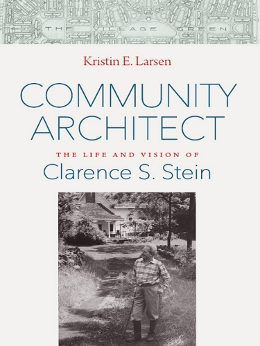 Бумажная книга «Community Architect: The Life and Vision of Clarence S. Stein», автор Кристин Э. Ларсен - фото №1