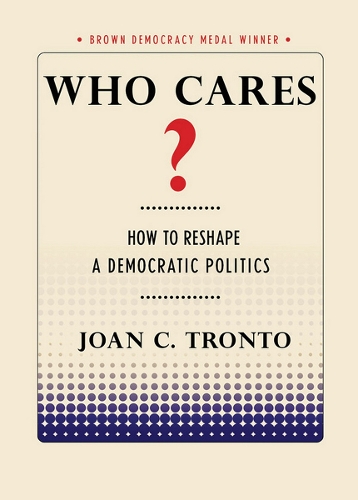 Бумажная книга «Who Cares?: How to Reshape a Democratic Politics», автор Джоан К. Тронто - фото №1