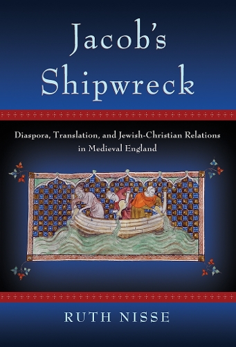 Паперова книга «Jacob's Shipwreck: Diaspora, Translation, and Jewish-Christian Relations in Medieval England», автор Рут Ніссе - фото №1