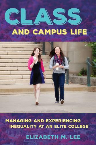 Бумажная книга «Class and Campus Life: Managing and Experiencing Inequality at an Elite College», автор Элизабет М. Ли - фото №1