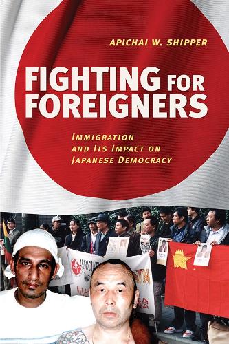 Бумажная книга «Fighting for Foreigners: Immigration and Its Impact on Japanese Democracy», автор Апичай В. Шиппер - фото №1