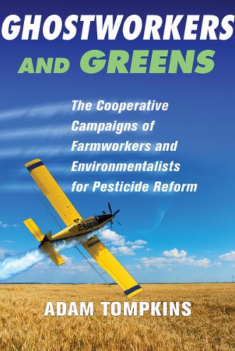 Бумажная книга «Ghostworkers and Greens: The Cooperative Campaigns of Farmworkers and Environmentalists for Pesticide Reform», автор Адам Томпкинс - фото №1