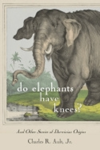 Бумажная книга «Do Elephants Have Knees?: And Other Stories of Darwinian Origins», автор Чарльз Р. Олт - фото №1