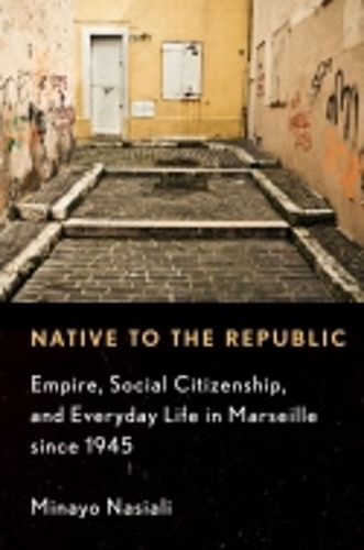 Бумажная книга «Native to the Republic: Empire, Social Citizenship, and Everyday Life in Marseille since 1945», автор Минайо Насиали - фото №1