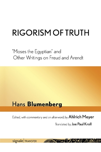 Бумажная книга «Rigorism of Truth: "Moses the Egyptian" and Other Writings on Freud and Arendt», автор Ханс Блюменберг - фото №1