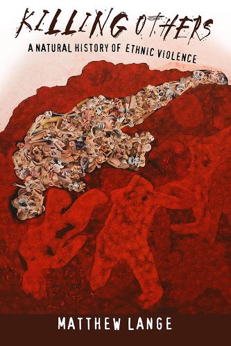 Бумажная книга «Killing Others: A Natural History of Ethnic Violence», автор Мэтью Ланге - фото №1