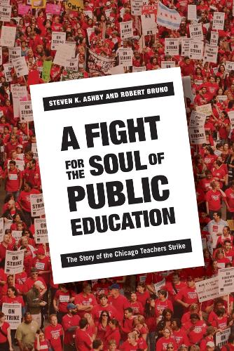 Paper book «A Fight for the Soul of Public Education: The Story of the Chicago Teachers Strike», authors Robert Bruno, Steven Ashby - фото №1