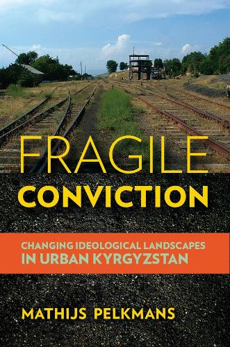 Бумажная книга «Fragile Conviction: Changing Ideological Landscapes in Urban Kyrgyzstan», автор Матьис Пелькманс - фото №1