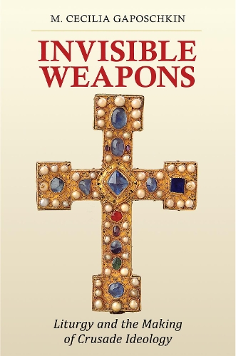 Паперова книга «Invisible Weapons: Liturgy and the Making of Crusade Ideology», автор М. Сесілія Гапошкін - фото №1