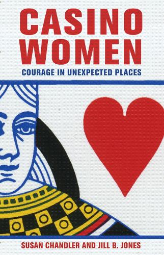 Бумажная книга «Casino Women: Courage in Unexpected Places», авторов Джилл Б. Джонс, Сьюзен Чандлер - фото №1