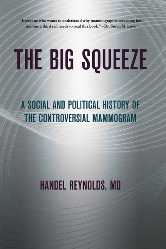Бумажная книга «The Big Squeeze: A Social and Political History of the Controversial Mammogram», автор Гендель Э. Рейнольдс - фото №1