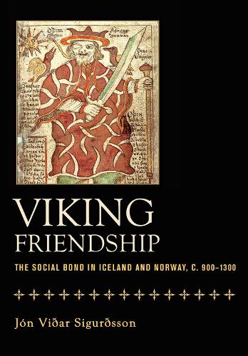Паперова книга «Viking Friendship: The Social Bond in Iceland and Norway, c. 900-1300», автор Йон Відар Сігурдссон - фото №1