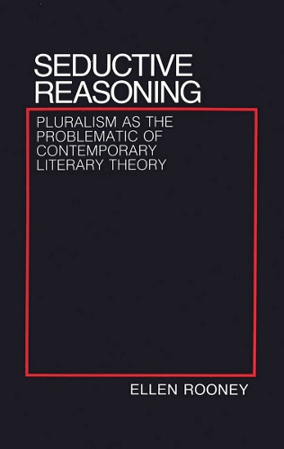 [object Object] «Seductive Reasoning: Pluralism as the Problematic of Contemporary Literary Theory», автор Эллен Руни - фото №1