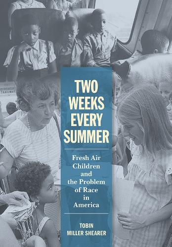 Бумажная книга «Two Weeks Every Summer: Fresh Air Children and the Problem of Race in America», автор Тобин Миллер Ширер - фото №1