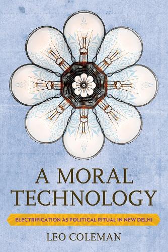 Бумажная книга «A Moral Technology: Electrification as Political Ritual in New Delhi», автор Лео К. Коулман - фото №1