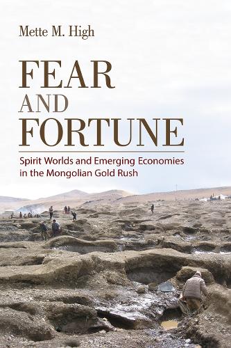 Бумажная книга «Fear and Fortune: Spirit Worlds and Emerging Economies in the Mongolian Gold Rush», автор Метте М. Хай - фото №1