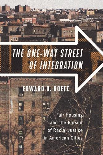 Бумажная книга «The One-Way Street of Integration: Fair Housing and the Pursuit of Racial Justice in American Cities», автор Эдвард Г. Гетц - фото №1