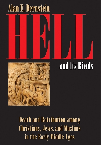 Бумажная книга «Hell and Its Rivals: Death and Retribution among Christians, Jews, and Muslims in the Early Middle Ages», автор Алан Э. Бернштейн - фото №1