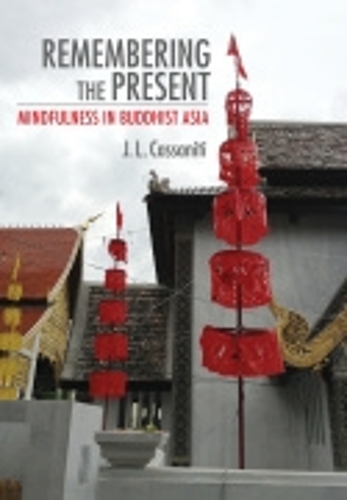 Бумажная книга «Remembering the Present: Mindfulness in Buddhist Asia», автор Дж. Л. Кассанити - фото №1