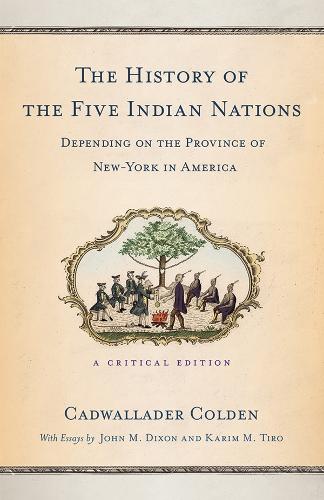 Паперова книга «The History of the Five Indian Nations Depending on the Province of New-York in America: A Critical Edition», автор Кадволладер Колден - фото №1