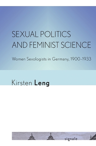 Бумажная книга «Sexual Politics and Feminist Science: Women Sexologists in Germany, 1900–1933», автор Кирстен Ленг - фото №1