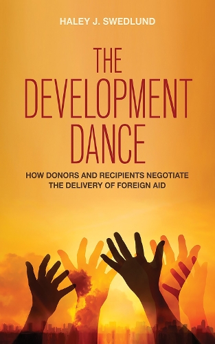 Бумажная книга «The Development Dance: How Donors and Recipients Negotiate the Delivery of Foreign Aid», автор Хейли Дж. Сведлунд - фото №1