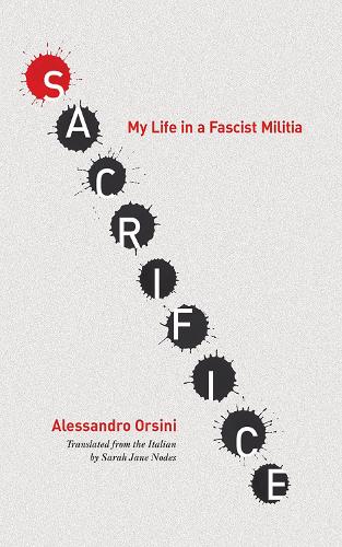 Паперова книга «Sacrifice: My Life in a Fascist Militia», автор Алессандро Орсіні - фото №1