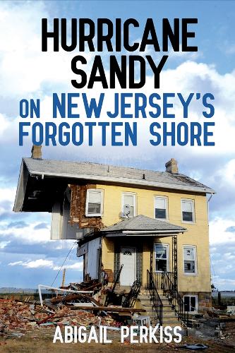 Бумажная книга «Hurricane Sandy on New Jersey's Forgotten Shore», автор Эбигейл Перкисс - фото №1