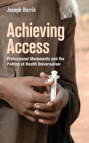 Бумажная книга «Achieving Access: Professional Movements and the Politics of Health Universalism», автор Джозеф Харрис - фото №1