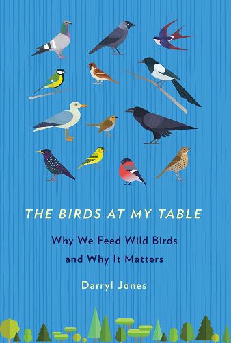 Бумажная книга «The Birds at My Table: Why We Feed Wild Birds and Why It Matters», автор Дэррил Джонс - фото №1