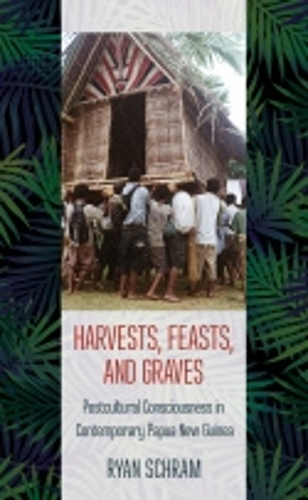 Паперова книга «Harvests, Feasts, and Graves: Postcultural Consciousness in Contemporary Papua New Guinea», автор Райан Шрам - фото №1