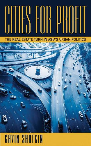 Бумажная книга «Cities for Profit: The Real Estate Turn in Asia’s Urban Politics», автор Гэвин Шаткин - фото №1