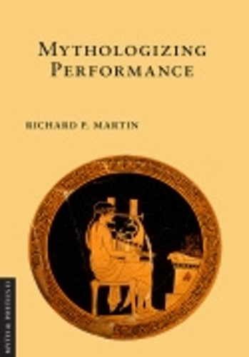 Бумажная книга «Mythologizing Performance», автор Ричард П. Мартин - фото №1
