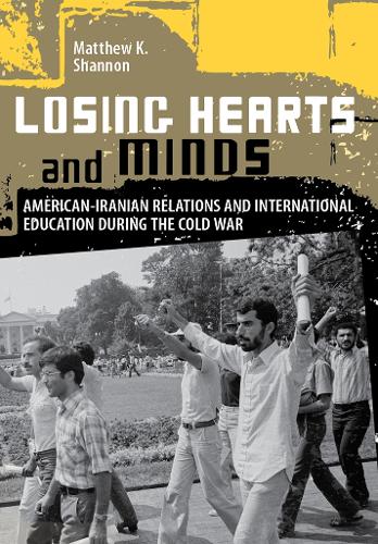 Бумажная книга «Losing Hearts and Minds: American-Iranian Relations and International Education during the Cold War», автор Мэтью К. Шеннон - фото №1