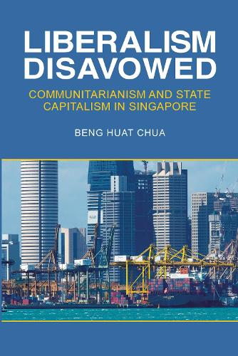 Бумажная книга «Liberalism Disavowed: Communitarianism and State Capitalism in Singapore», автор Бенг Хуат Чуа - фото №1
