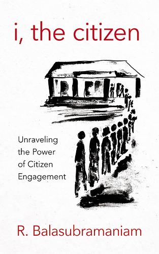 Паперова книга «I, the Citizen: Unraveling the Power of Citizen Engagement», автор Рамасвамі Баласубраманіам - фото №1