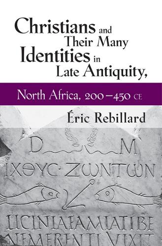 Бумажная книга «Christians and Their Many Identities in Late Antiquity, North Africa, 200-450 CE», автор Эрик Ребильяр - фото №1