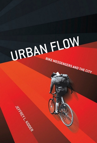 Бумажная книга «Urban Flow: Bike Messengers and the City», автор Джеффри Л. Киддер - фото №1
