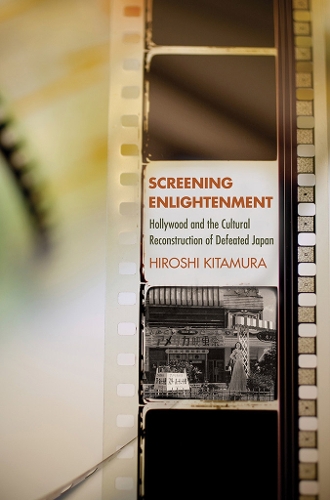 Бумажная книга «Screening Enlightenment: Hollywood and the Cultural Reconstruction of Defeated Japan», автор Хироси Китамура - фото №1
