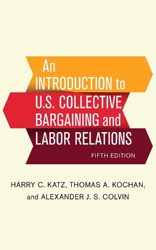 Бумажная книга «An Introduction to U.S. Collective Bargaining and Labor Relations», авторов Александр Дж. С. Колвин, Гарри К. Кац, Томас А. Кочан - фото №1