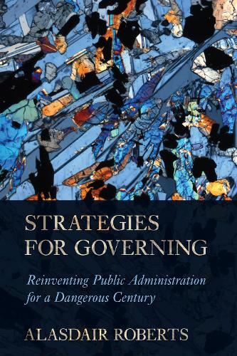 Паперова книга «Strategies for Governing: Reinventing Public Administration for a Dangerous Century», автор Аласдер Робертс - фото №1