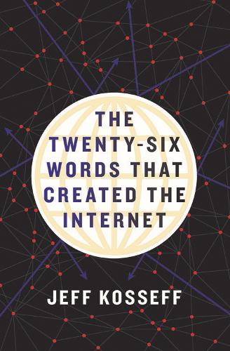 Бумажная книга «The Twenty-Six Words That Created the Internet», автор Джефф Коссефф - фото №1