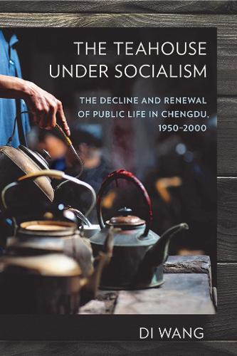 Бумажная книга «The Teahouse under Socialism: The Decline and Renewal of Public Life in Chengdu, 1950–2000», автор Ди Ванг - фото №1